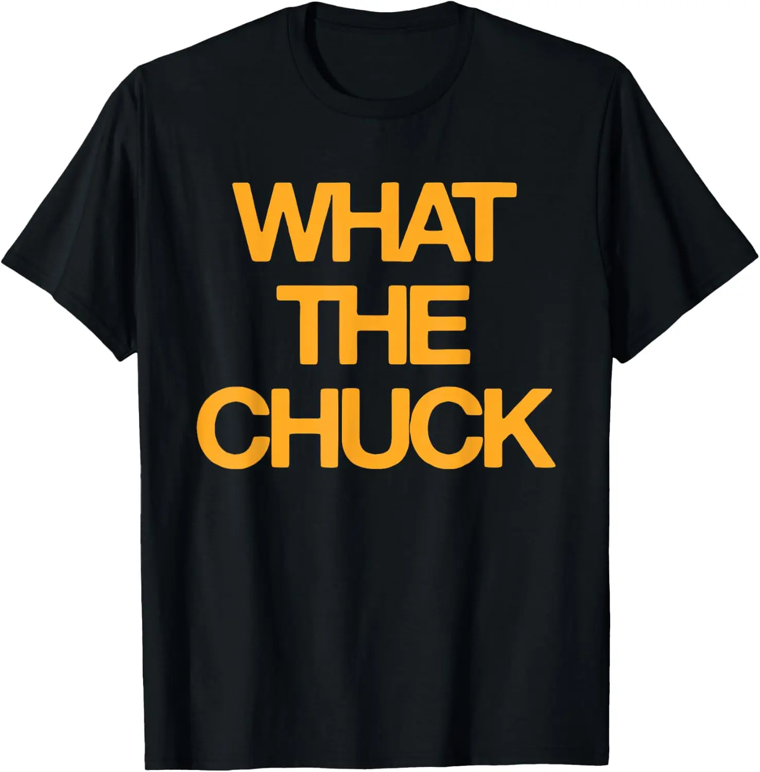 What The Chuck Funny Sarcastic Saying Men Women T-Shirt Breathable, Stylish Pure Cotton…